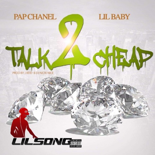 Pap Chanel Ft. Lil Baby - Talk 2 Cheap